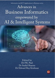 Book: Advances in Business Informatics empowered by AI & Intelligent Systems by CSMFL Publications