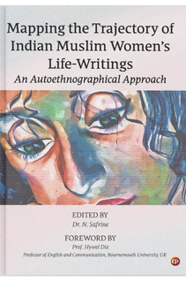 Book: Mapping the Trajectory of Indian Muslim Women's Life-Writings: An Autoethnographical Approach from India by CSMFL Publications